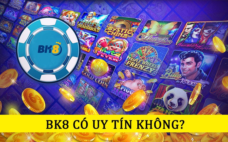 độ uy tín của BK8