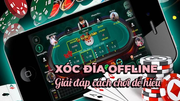 Xóc đĩa offline hay còn được hiểu là chơi xóc đĩa