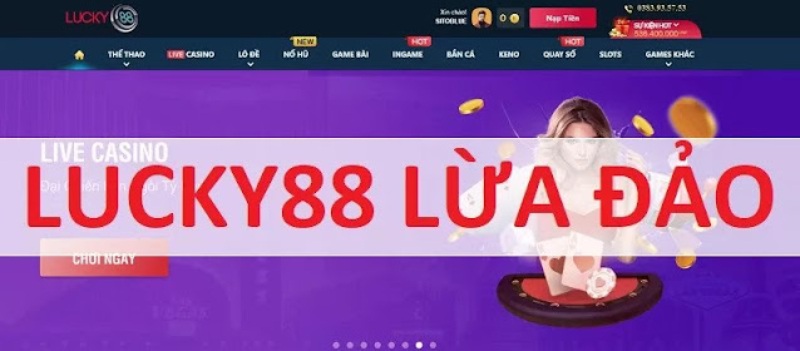 Những thông tin tố cáo Lucky88 lừa đảo 